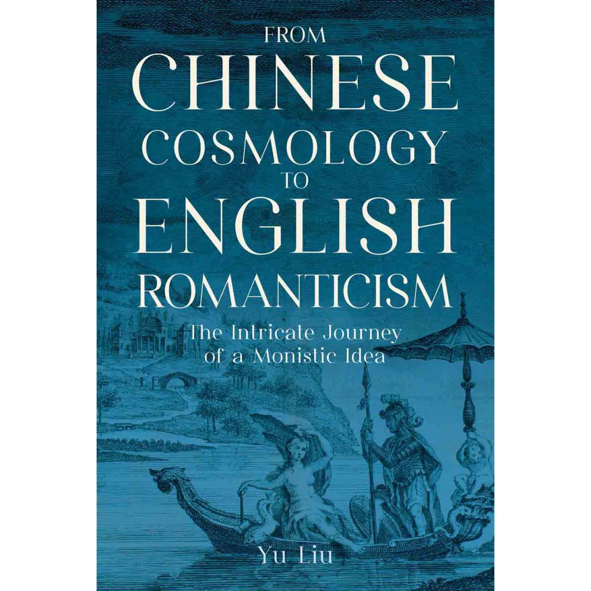 New Book: From Chinese Cosmology to English Romanticism: The Intricate Journey of a Monistic Idea
