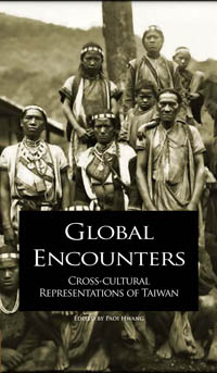 Global Encounters: Cross-cultural Representations of Taiwan